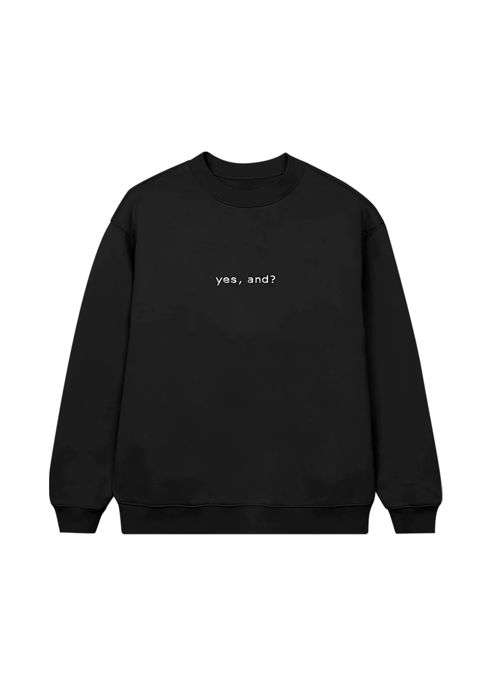 yes, and? crewneck + sweatpants